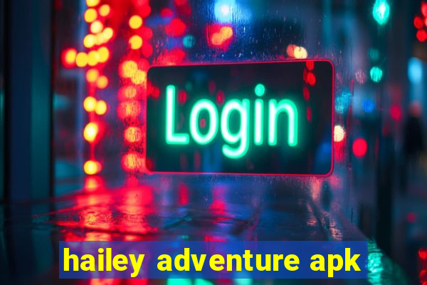 hailey adventure apk